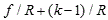 the ratio of f to capital R plus the ratio of the difference k minus 1 to capital R