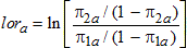 The log-odds ratio, lor sub a, is defined as the natural logarithm of the ratio of two quantities. The numerator of the ratio is pi 2 sub a divided by 1 minus pi 2 sub a. The denominator of the ratio is pi 1 sub a divided by 1 minus pi 1 sub a.
