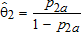 Theta 2 hat is defined as the ratio of p 2 sub a and 1 minus p 2 sub a.
