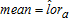 Mean is equal to the estimate of the log-odds ratio, lor hat sub a.