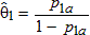 Theta 1 hat is defined as the ratio of p 1 sub a and 1 minus p 1 sub a.