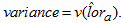 Variance is equal to the variance v of the estimate of the log-odds ratio, lor hat sub a.