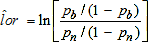 The estimate of the log-odds ratio, lor hat, is defined as the natural logarithm of the ratio of two quantities. The numerator of the ratio is p sub b divided by 1 minus p sub b. The denominator of the ratio is p sub n divided by 1 minus p sub n.