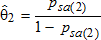 Theta 2 hat equal the ratio of p 2 sub s and a and 1 minus p 2 sub s and a