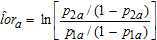 The estimate of the log-odds ratio, lor hat sub a, is defined as the natural logarithm of the ratio of two quantities. The numerator of the ratio is p 2 sub a divided by 1 minus p 2 sub a. The denominator of the ratio is p 1 sub a divided by 1 minus p 1 sub a.