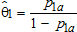 Theta 1 hat is defined as the ratio of p 1 sub a and 1 minus p 1 sub a.