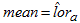 Mean is equal to the estimate of the log-odds ratio, lor hat sub a.