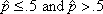 p hat less than or equal to .5 and p hat greater than .5