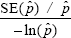 The ratio of two quantities is greater than .175. The numerator of the ratio is the standard error of p hat divided by p hat. The denominator is the negative of the natural logarithm of p hat.