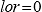 Log-odds ratio lor is equal to zero.