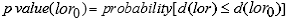 The p value of log-odds ratio lor sub zero is equal to the probability of d of the log-odds ratio lor when it is less than or equal to d of the log-odds ratio lor sub zero.
