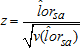 Quantity z is the estimate of the log-odds ratio, lor hat sub s and a, divided by the square root of the variance v of the estimate of the log-odds ratio, lor hat sub s and a.