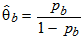 Theta sub b hat is defined as the ratio of p sub b and 1 minus p sub b.