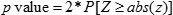 The p value is equal to 2 times the probability of realizing a standard normal variate greater than or equal to the absolute value of a quantity z.