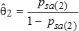 Theta 2 hat equal the ratio of p 2 sub s and a and 1 minus p 2 sub s and a