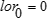 Log-odds ratio lor sub zero equals zero.