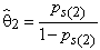 Theta 2 hat is defined as the ratio of p 2 sub s and 1 minus p 2 sub s.