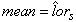 Mean is equal to estimate of the log-odds ratio, lor hat sub s.