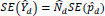 The standard error of capital Y hat sub d is equal to capital N hat sub d times the standard error of p hat sub d.