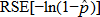 the relative standard error of the negative of the natural logarithm of the difference 1 minus p hat