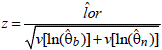 Quantity z is the estimate of the log-odds ratio, lor hat, divided by the square root of the sum of the variance v of the natural logarithm of Theta sub b hat and the variance v of the natural logarithm of Theta sub n hat.