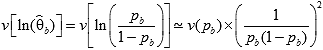 Variance v of the natural logarithm of Theta sub b hat is equal to the variance v of the natural logarithm of p sub b divided by 1 minus p sub b, which is then approximately equal to the variance v of p sub b multiplied by the square of quantity q. Quantity q is the reciprocal of p sub b multiplied by 1 minus p sub b.