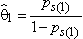 Theta 1 hat equal the ratio of p 1 sub s and 1 minus p 1 sub s.