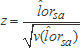 Quantity z is the estimate of the log-odds ratio, lor hat sub s and a, divided by the square root of the variance v of the estimate of the log-odds ratio, lor hat sub s and a.