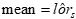Mean is equal to estimate of the log-odds ratio, lor hat sub s.