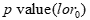 the p value of log-odds ratio lor sub zero