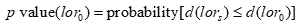 The p value of log-odds ratio lor sub zero is equal to the probability of d of the log-odds ratio lor sub s when it is less than or equal to d of the log-odds ratio lor sub zero.