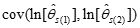 the covariance between the natural logarithm of theta hat 1 sub s and the natural logarithm of theta hat 2 sub s