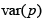 variance of p, where p denotes the state by age group level small area estimate,