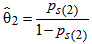 Theta 2 hat is defined as the ratio of p 2 sub s and 1 minus p 2 sub s.