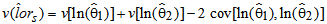 Variance v of the estimate of the log-odds ratio, lor hat sub s, is a function of three quantities: q1, q2, and q3. It is expressed as the sum of q1 and q2 minus q3, where q1 is the variance of the natural logarithm of Theta 1 hat, q2 is the variance of the natural logarithm of Theta 2 hat, and q3 is 2 times the covariance between the natural logarithm of Theta 1 hat and the natural logarithm of Theta 2 hat.